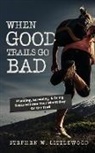 Stephen W Littlewood - When Good Trails Go Bad