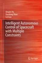 Lei Guo, Qinglei Hu, Xiaodong Shao - Intelligent Autonomous Control of Spacecraft with Multiple Constraints