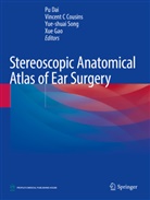 Vincent C Cousins, Vincent C Cousins, Vincent C. Cousins, Pu Dai, Xue Gao, Yue-shuai Song... - Stereoscopic Anatomical Atlas of Ear Surgery