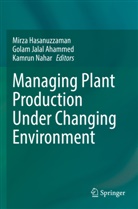 Golam Jalal Ahammed, Mirza Hasanuzzaman, Golam Jalal Ahammed, Kamrun Nahar - Managing Plant Production Under Changing Environment