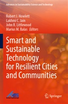 Marius M. Balas, Lakhmi C Jain, Robert J. Howlett, Lakhmi C. Jain, John R. Littlewood, John R Littlewood et al - Smart and Sustainable Technology for Resilient Cities and Communities