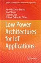 Gwanggil Jeon, Gwanggil Jeon et al, Zdzislaw Polkowski, Devendra Kumar Sharma, Rohit Sharma - Low Power Architectures for IoT Applications