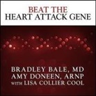 Arnp, Bradley Bale, Lisa Collier Cool, Amy Doneen, M D, M. D.... - Beat the Heart Attack Gene Lib/E (Hörbuch)