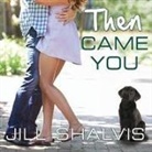 Jill Shalvis, Karen White - Then Came You (Audio book)