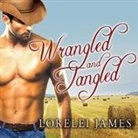 Lorelei James, Scarlet Chase - Wrangled and Tangled Lib/E (Hörbuch)