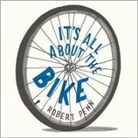 Robert Penn, Jonathan Cowley - It's All about the Bike Lib/E: The Pursuit of Happiness on Two Wheels (Hörbuch)
