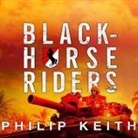 Philip Keith, Dick Hill - Blackhorse Riders: A Desperate Last Stand, an Extraordinary Rescue Mission, and the Vietnam Battle America Forgot (Audio book)
