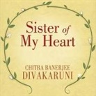 Chitra Banerjee Divakaruni, Julia Whelan - Sister of My Heart Lib/E (Audio book)