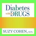 Suzy Cohen, R. Ph., Jo Anna Perrin - Diabetes Without Drugs Lib/E: The 5-Step Program to Control Blood Sugar Naturally and Prevent Diabetes Complications (Hörbuch)