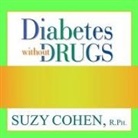 Suzy Cohen, R. Ph., Jo Anna Perrin - Diabetes Without Drugs Lib/E: The 5-Step Program to Control Blood Sugar Naturally and Prevent Diabetes Complications (Audio book)