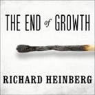 Richard Heinberg, Paul Boehmer - The End of Growth Lib/E: Adapting to Our New Economic Reality (Audio book)
