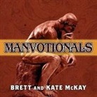 Brett Mckay, Kate McKay, Stephen Hoye - The Art of Manliness---Manvotionals: Timeless Wisdom and Advice on Living the 7 Manly Virtues (Audio book)