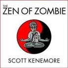 Scott Kenemore, Johnny Heller - The Zen of Zombie: Better Living Through the Undead (Audio book)