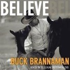 Buck Brannaman, William Reynolds, John Pruden - Believe Lib/E: A Horseman's Journey (Hörbuch)