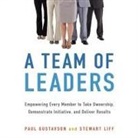 Paul Gustavson, Stewart Liff, Lloyd James - A Team of Leaders Lib/E: Empowering Every Member to Take Ownership, Demonstrate Initiative, and Deliver Results (Audio book)