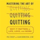 Alan B. Bernstein, Peg Streep, Grover Gardner - Mastering the Art of Quitting Lib/E: Why It Matters in Life, Love, and Work (Hörbuch)