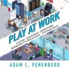 Adam L. Penenberg, Tim Andres Pabon, Timothy Andrés Pabon - Play at Work Lib/E: How Games Inspire Breakthrough Thinking (Audio book)