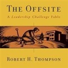 Robert H. Thompson, Lloyd James, Shannon Parks - The Offsite Lib/E: A Leadership Challenge Fable (Audio book)