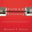 Bernard T. Ferrari, Lloyd James - Power Listening Lib/E: Mastering the Most Critical Business Skill of All (Hörbuch)