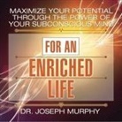 Joseph Murphy, Lloyd James - Maximize Your Potential Through the Power Your Subconscious Mind for an Enriched Life Lib/E (Audiolibro)