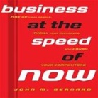 John M. Bernard, Don Hagen - Business at the Speed of Now Lib/E: Fire Up Your People, Thrill Your Customers, and Crush Your Competitors (Audio book)