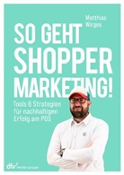 Matthias Wirges - So geht Shopper Marketing!