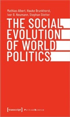 Mathias Albert, Hauke Brunkhorst, Ive Neumann, Iver B Neumann, Iver B. Neumann, Stephan Stetter - The Social Evolution of World Politics
