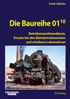 Frank Lüdecke - Die Baureihe 01.10 - Betriebsmaschinendienst