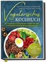 Laura Graf - Vegetarisches Kochbuch für Anfänger, Studenten, Berufstätige und Faule: Die leckersten vegetarischen Rezepte für eine natürliche & gesunde Ernährung im Alltag