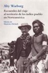 Victoria Cirlot, Aby Warburg - Recuerdos del viaje al territorio de los indios pueblo en Norteamérica