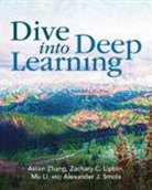 Mu Li, Zachary C. Lipton, A Smola, Alexander J. Smola, Smola Alexander J., Aston Zhang... - Dive Into Deep Learning