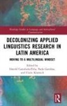 Harold Gamboa Castaneda-Pena, Harold Castañeda-Peña, Paola Gamboa, Claire Kramsch - Decolonizing Applied Linguistics Research in Latin America