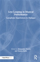 Alexsander Sardo Duarte, Alexsander Duarte, Susana Sardo - Live Looping in Musical Performance