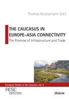Thomas Kruessmann, Kruessmann, Thomas Kruessmann, Thomas Kruessmann (Prof. Dr.) - The Caucasus in Europe-Asia Connectivity