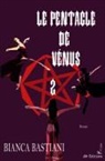 Bianca Bastiani - Le Pentacle de Vénus - tome 2