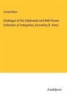 Joseph Mayer - Catalogue of the Celebrated and Well-Known Collection of Antiquities, formed by B. Hertz