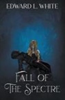 Edward L. White - Fall of the Spectre
