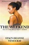 Venus Ray, Stacy-Deanne - The Weekend