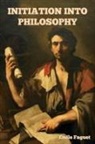 Emile Faguet - Initiation into Philosophy