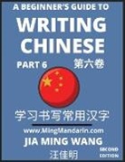 Jia Ming Wang - A Beginner's Guide To Writing Chinese (Part 6)