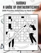 Kelly Johnson - Sudoku A Game for Mathematicians 1600 Puzzles Very Easy to Hard Difficulty