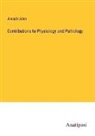 Joseph Lister - Contributions to Physiology and Pathology