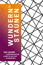 Anna Heinze, Landesmuseum für Kunst und Kulturgeschichte Oldenburg, Juliane Peil, Rainer Stamm, Rainer Stamm u a - Wundern & Staunen