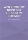 Bettina Gau - Wen kümmert noch der Hunger in der Welt