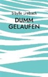 Sibylle Limbach - Dumm gelaufen