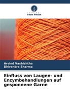 Dhirendra Sharma, Arvind Vashishtha - Einfluss von Laugen- und Enzymbehandlungen auf gesponnene Garne