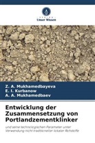 E I Kurbanow, E. I. Kurbanow, A Mukhamedbaev, A. A. Mukhamedbaev, Z A Mukhamedbayeva, Z. A. Mukhamedbayeva - Entwicklung der Zusammensetzung von Portlandzementklinker