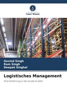 Govind Singh, Ram Singh, Deepak Singhal - Logistisches Management