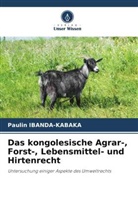Paulin Ibanda-Kabaka - Das kongolesische Agrar-, Forst-, Lebensmittel- und Hirtenrecht