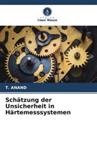 T Anand, T. Anand - Schätzung der Unsicherheit in Härtemesssystemen